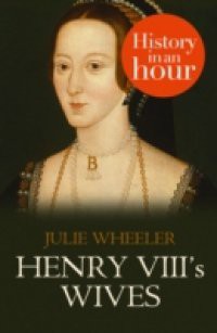 Henry VIII's Wives: History in an Hour