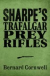 Sharpe 3-Book Collection 3: Sharpe's Trafalgar, Sharpe's Prey, Sharpe's Rifles