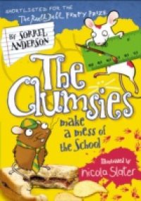 Clumsies Make a Mess of the School (The Clumsies, Book 5)