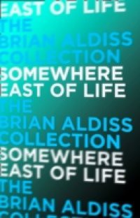 Somewhere East of Life (The Squire Quartet, Book 4)