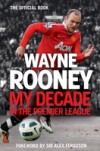 Wayne Rooney: My Decade in the Premier League