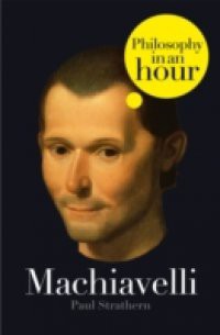 Machiavelli: Philosophy in an Hour