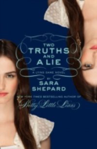 Two Truths and a Lie: A Lying Game Novel