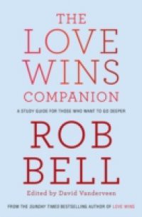 Love Wins Companion: A Study Guide For Those Who Want to Go Deeper