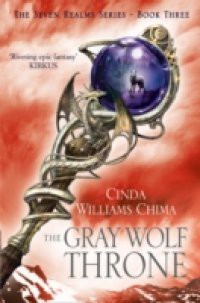 Gray Wolf Throne (The Seven Realms Series, Book 3)