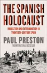 Spanish Holocaust: Inquisition and Extermination in Twentieth-Century Spain
