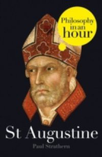 St Augustine: Philosophy in an Hour