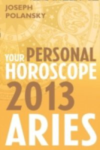 Aries 2013: Your Personal Horoscope