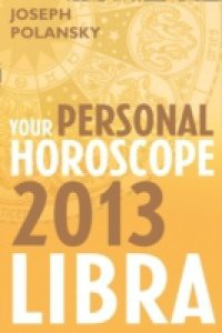 Libra 2013: Your Personal Horoscope