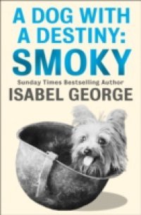 Dog With A Destiny: Smoky