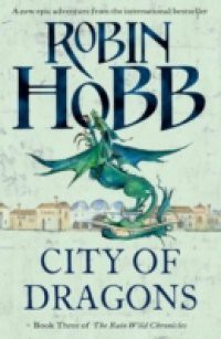 City of Dragons (The Rain Wild Chronicles, Book 3)