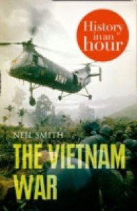 Vietnam War: History in an Hour