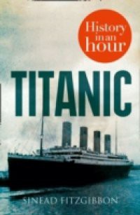 Titanic: History in an Hour