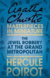 Jewel Robbery at the Grand Metropolitan: A Hercule Poirot Short Story