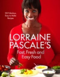 Lorraine Pascale's Fast, Fresh and Easy Food