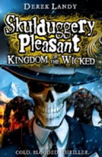 Kingdom of the Wicked (Skulduggery Pleasant, Book 7)