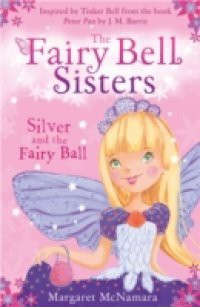 Fairy Bell Sisters: Silver and the Fairy Ball