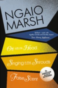 Inspector Alleyn 3-Book Collection 7: Off With His Head, Singing in the Shrouds, False Scent