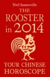 Rooster in 2014: Your Chinese Horoscope