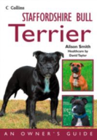 Staffordshire Bull Terrier: An Owner's Guide