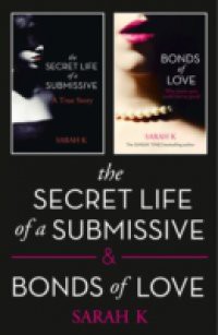 Secret Life of a Submissive and Bonds of Love: 2-book BDSM Erotica Collection