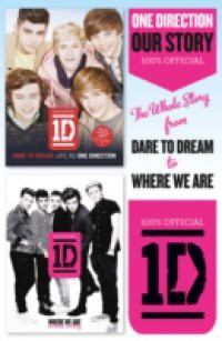 One Direction: Our Story: The Whole Story from Dare to Dream to Where We Are