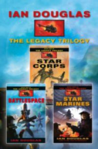 Complete Legacy Trilogy: Star Corps, Battlespace, Star Marines