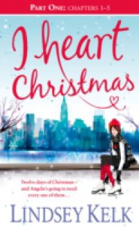 I Heart Christmas (Part One: Chapters 1-5)