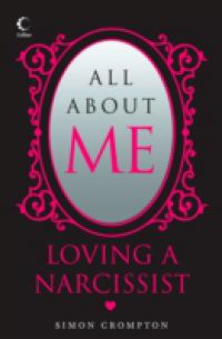 All About Me: Loving a narcissist