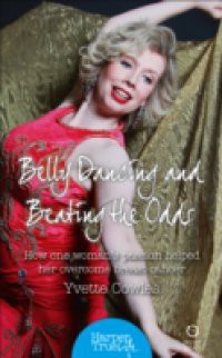 Belly Dancing and Beating the Odds: How one woman's passion helped her overcome breast cancer (HarperTrue Life – A Short Read)