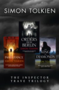 Simon Tolkien Inspector Trave Trilogy: Orders From Berlin, The Inheritance, The King of Diamonds