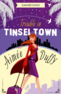 Trouble in Tinseltown (Summer Flings, Book 1)