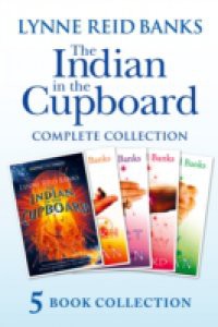 Indian in the Cupboard Complete Collection (The Indian in the Cupboard; Return of the Indian; Secret of the Indian; The Mystery of the Cupboard; Key to the Indian)