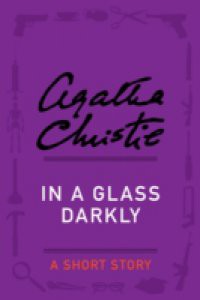 In a Glass Darkly