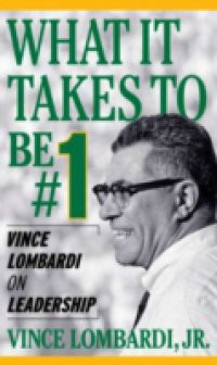 What It Takes To Be Number #1: Vince Lombardi on Leadership