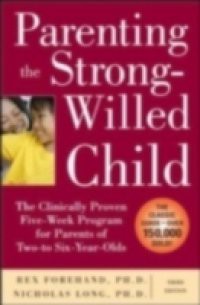 Parenting the Strong-Willed Child, Revised and Updated Edition: The Clinically Proven Five-Week Program for Parents of Two- to Six-Year-Olds