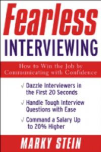 Fearless Interviewing:How to Win the Job by Communicating with Confidence