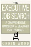 Executive Job Search: A Comprehensive Handbook for Seasoned Professionals