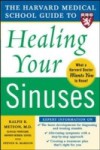 Harvard Medical School Guide to Healing Your Sinuses
