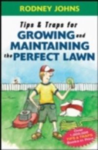 Tips & Traps for Growing and Maintaining the Perfect Lawn