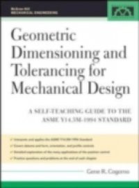 Geometric Dimensioning and Tolerancing for Mechanical Design