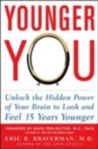 Younger You: Unlock the Hidden Power of Your Brain to Look and Feel 15 Years Younger