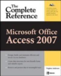 Microsoft Office Access 2007: The Complete Reference