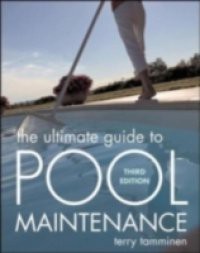 Ultimate Guide to Pool Maintenance, Third Edition