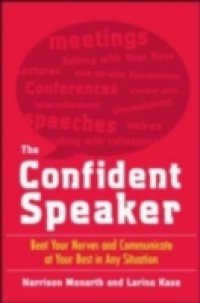 Confident Speaker: Beat Your Nerves and Communicate at Your Best in Any Situation