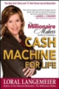 Millionaire Maker's Guide to Creating a Cash Machine for Life