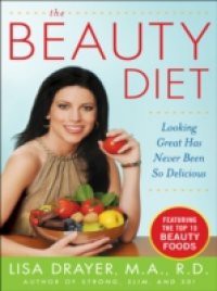 Beauty Diet: Looking Great has Never Been So Delicious