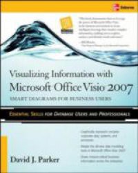 Visualizing Information with Microsoft Office Visio 2007