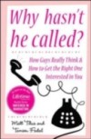 Why Hasn't He Called?: New York's Top Date Doctors Reveal How Guys Really Think and How to Get the Right One Interested