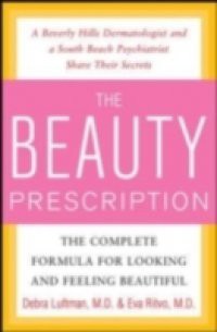 Beauty Prescription: The Complete Formula for Looking and Feeling Beautiful